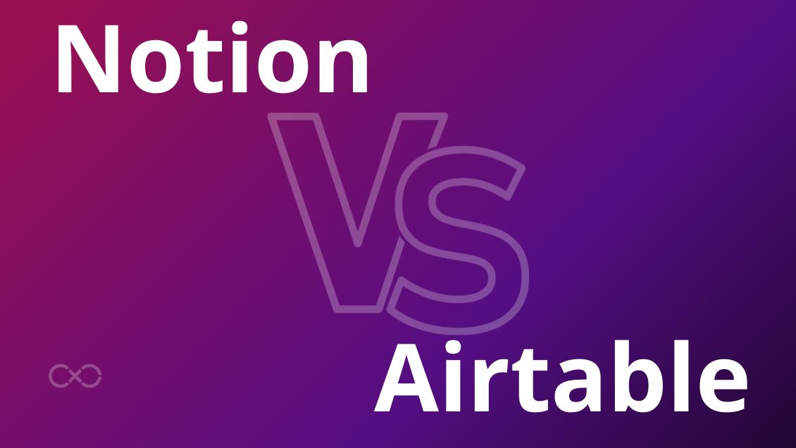 Notion VS Airtable : Choisissez le bon outil pour votre productivité
