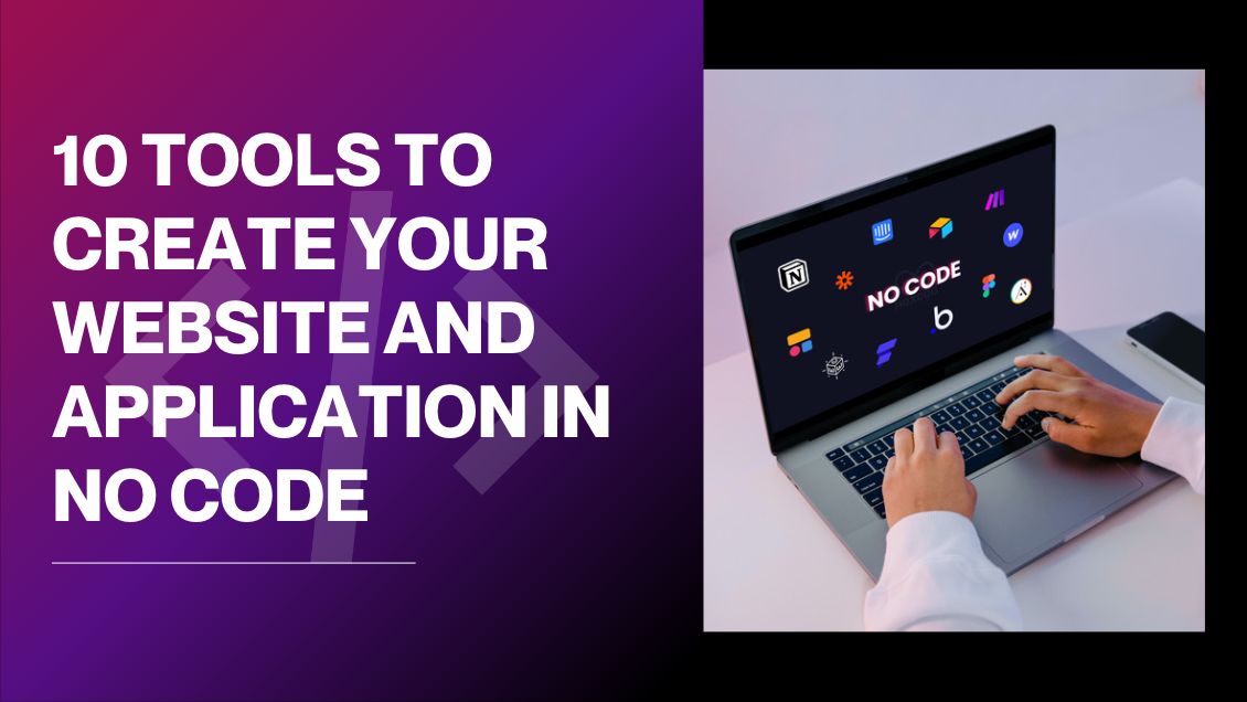 10 outils pour créer votre site web et votre application en No code