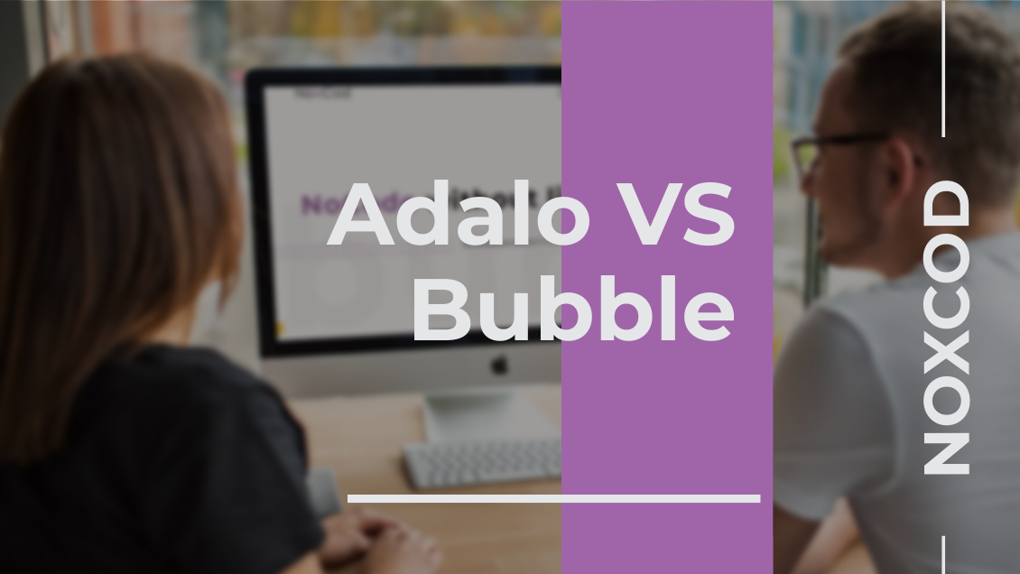 Adalo VS Bubble: à chaque situation sa plateforme
