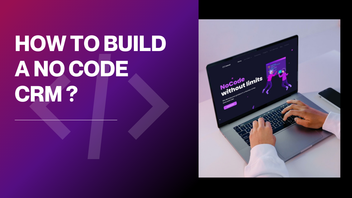 Comment construire un CRM Nocode ?