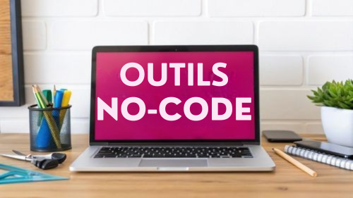 Les meilleurs outils no-code: Guide du choix pour créateurs et entreprises