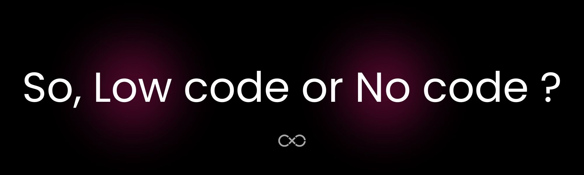 Low code or No code ? Which one to choose?