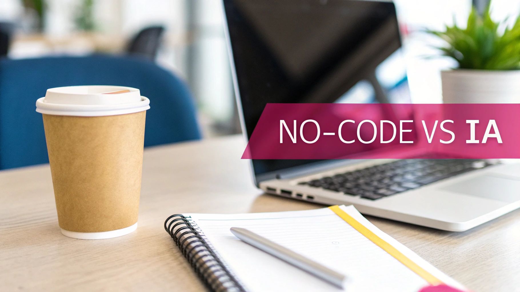 Un bureau moderne avec un ordinateur portable, une tasse de café, un carnet et un stylo. Le texte "NO-CODE VS IA" est superposé sur l'image.