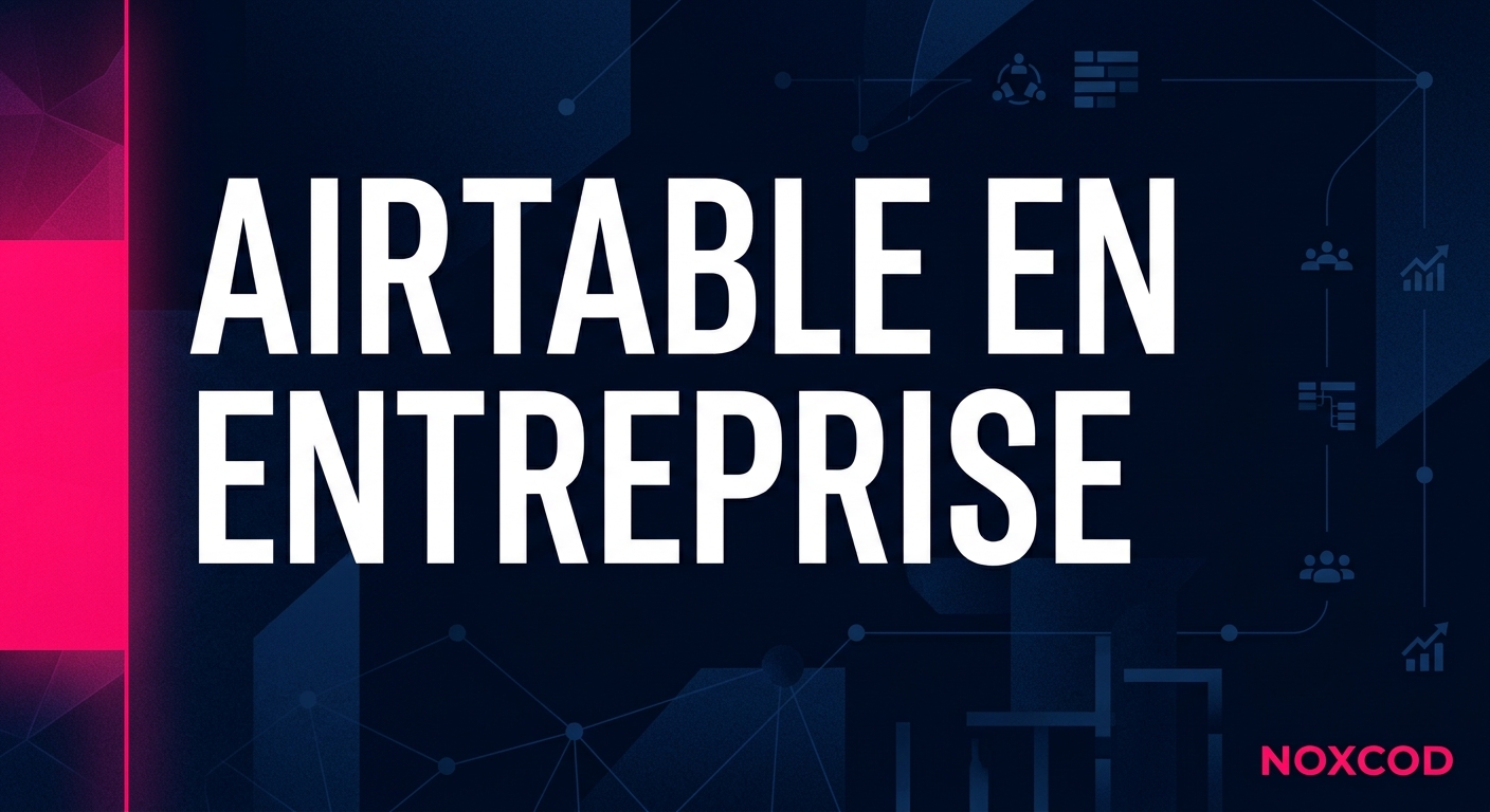 Airtable en entreprise : remplacer Excel définitivement
