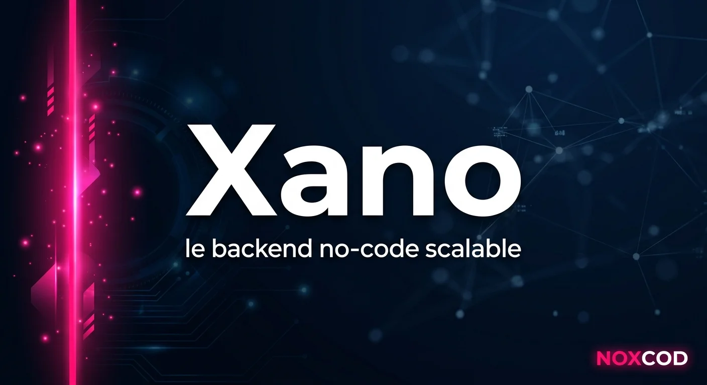 Xano : le backend no-code pour des applications scalables