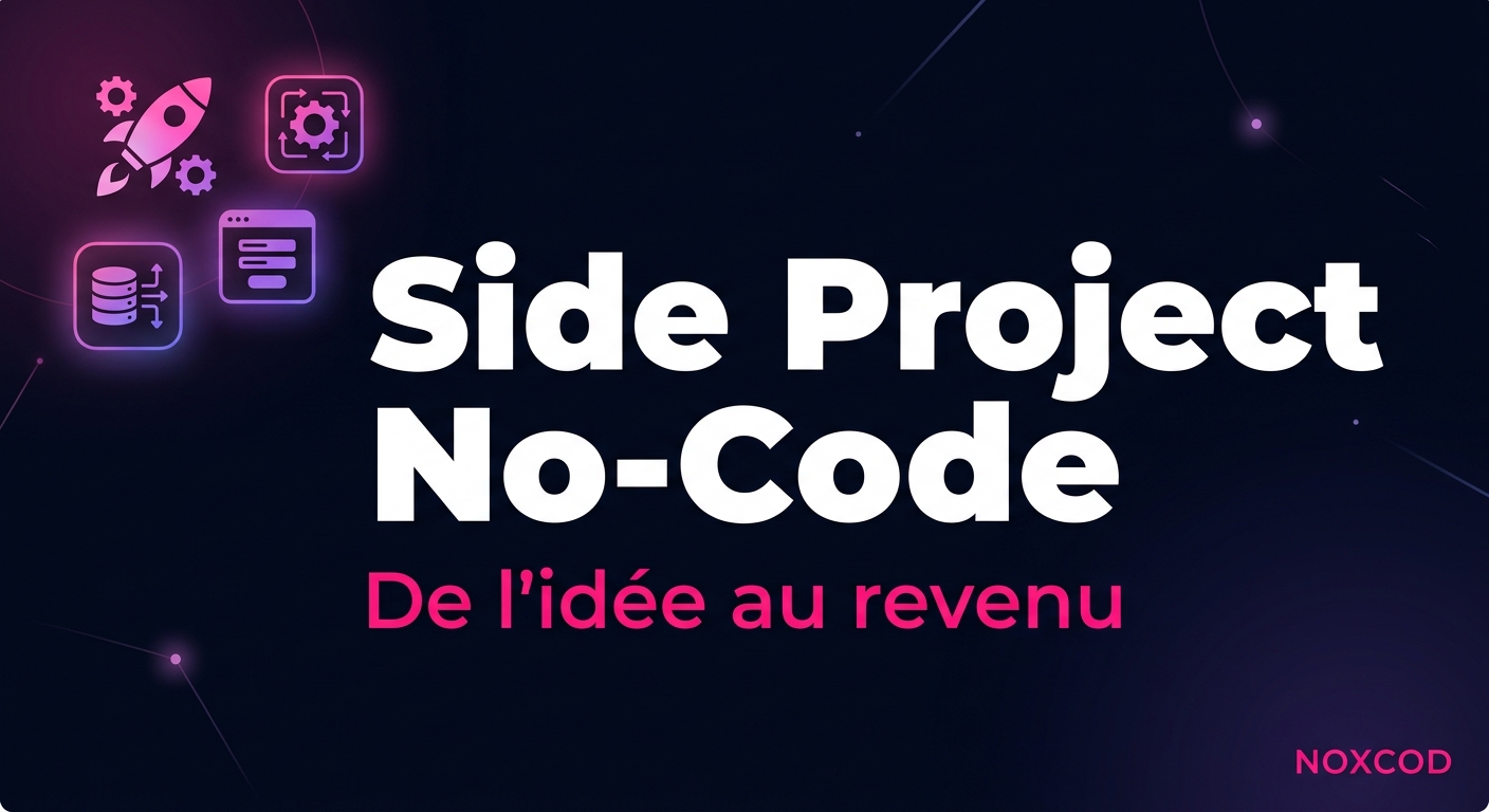 Lancer son side project no-code : de l'idée au revenu
