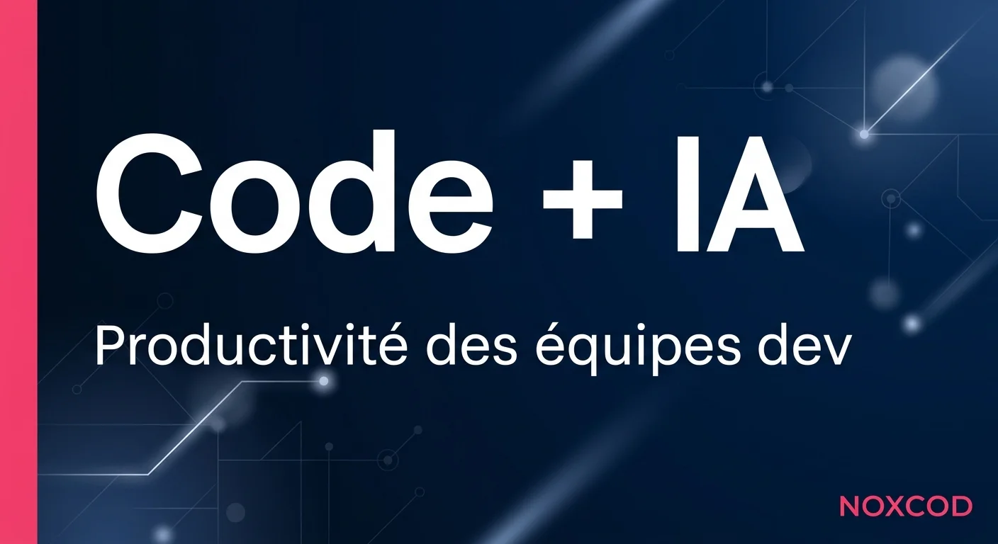 Code augmenté par l'IA : comment les équipes dev gagnent vraiment en productivité