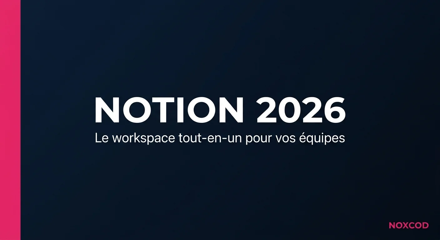 Notion en 2026 : le workspace tout-en-un pour vos équipes
