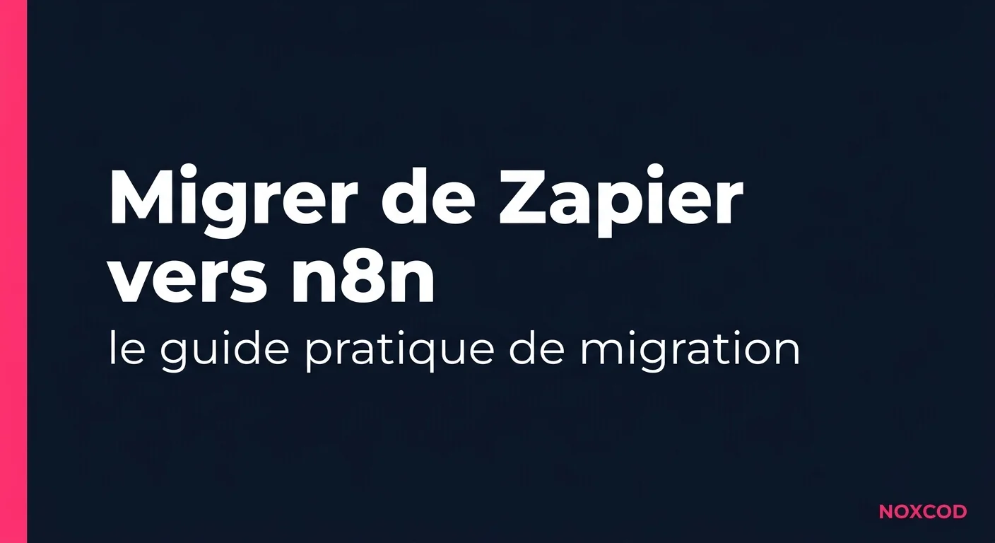 Migrer de Zapier vers n8n : le guide pratique