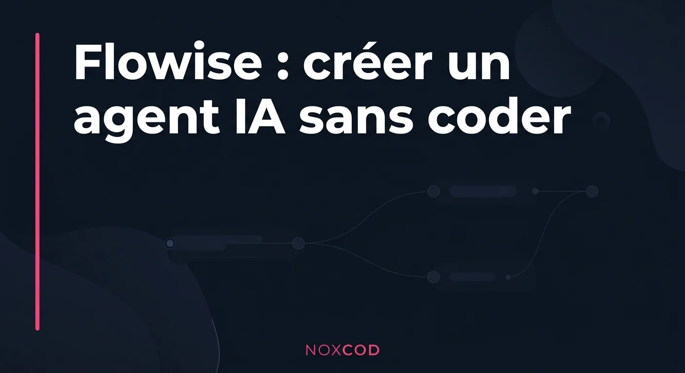 Flowise : créer un agent IA sans coder, l'éditeur visuel open source pour assembler des agents