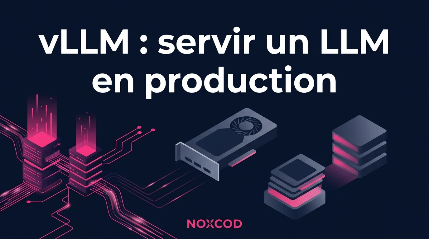 vLLM : servir un LLM en production sans multiplier les GPU