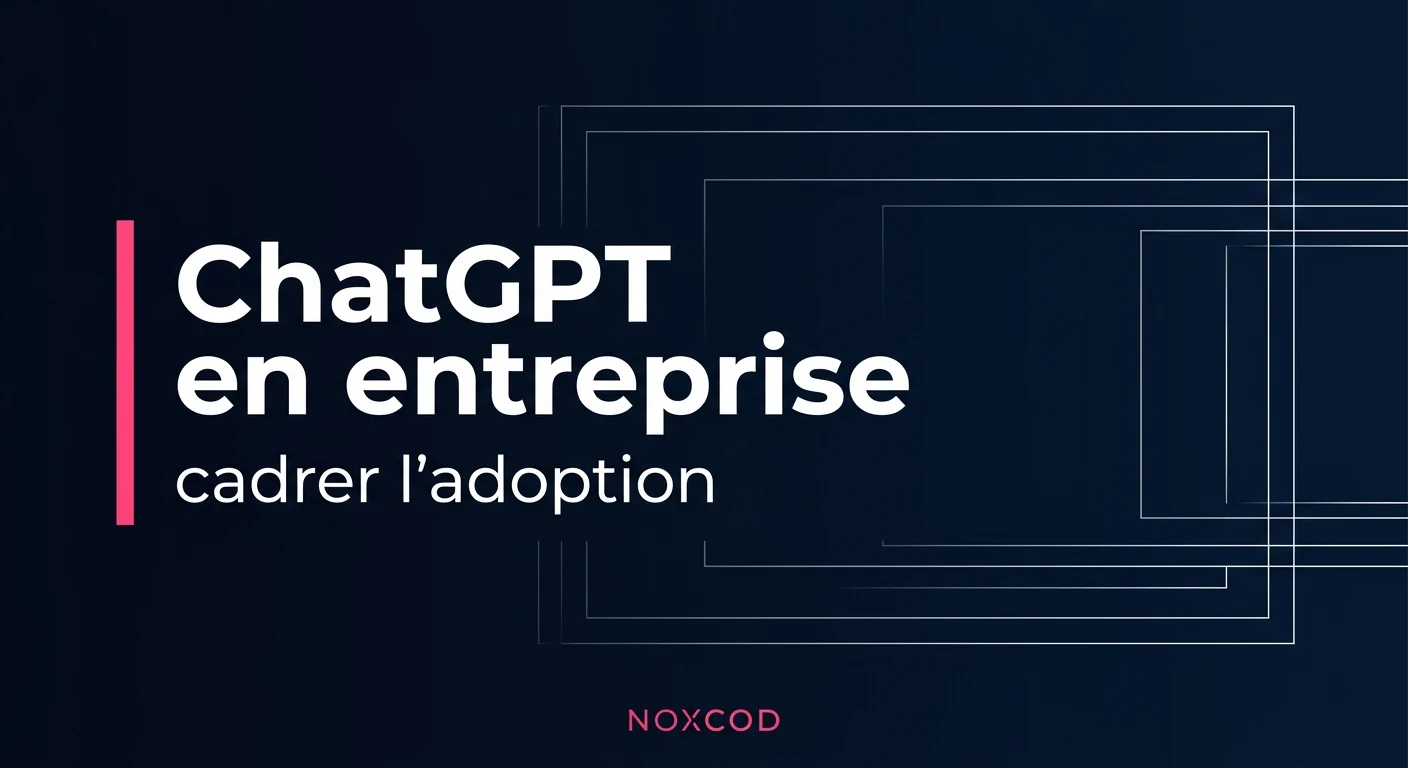 ChatGPT en entreprise : cadrer l'adoption sans la subir