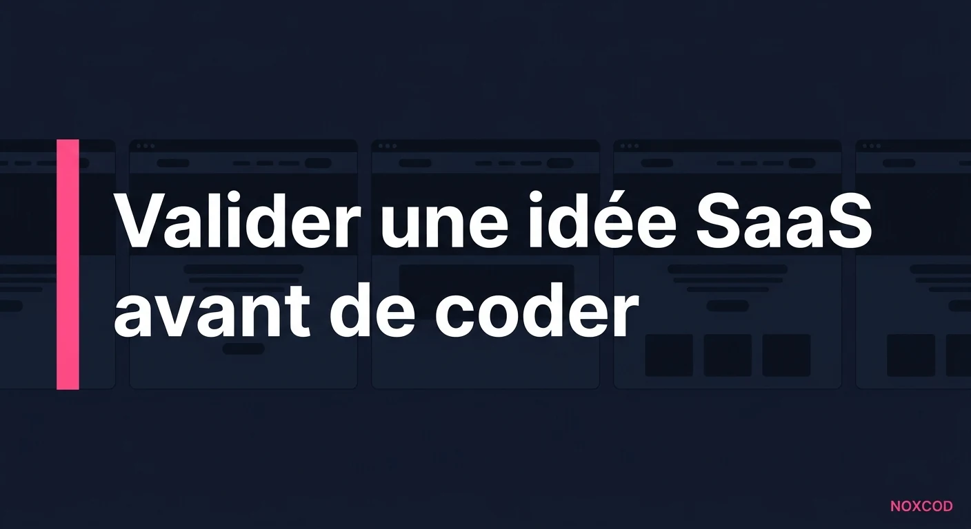 Comment valider une idée SaaS avant de coder