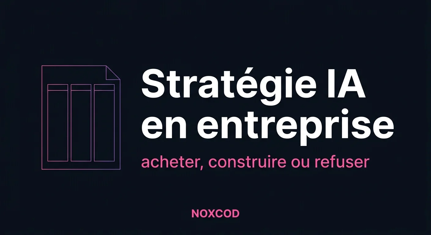 Bâtir une stratégie IA en entreprise : acheter, construire ou refuser