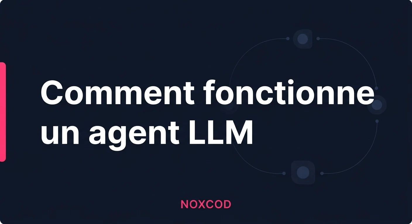 LLM agent : comment fonctionne un agent IA